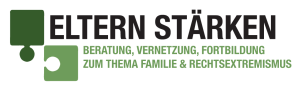 Eltern stärken – Beratung, Vernetzung, Fortbildung zum Thema Familie und Rechtsextremismus